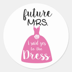 Future Mrs. I said yes to this dress bride wedding Classic Round Sticker