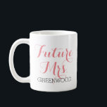 Future Mrs. Pink Script Coffee Mug<br><div class="desc">All text is customisable.</div>