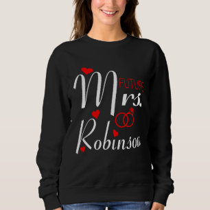 Future Mrs Robinson Wife To Be Bride To Be Valenti Sweatshirt