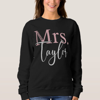 Future Mrs Taylor Bachelorette Party Bridal Shower Sweatshirt