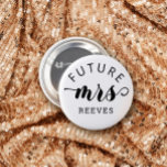 Future Mrs Typography Wedding<br><div class="desc">A button for the bride to be with future mrs and your soon to be last name written in a minimalist typography design with a charming bold script for the mrs.</div>