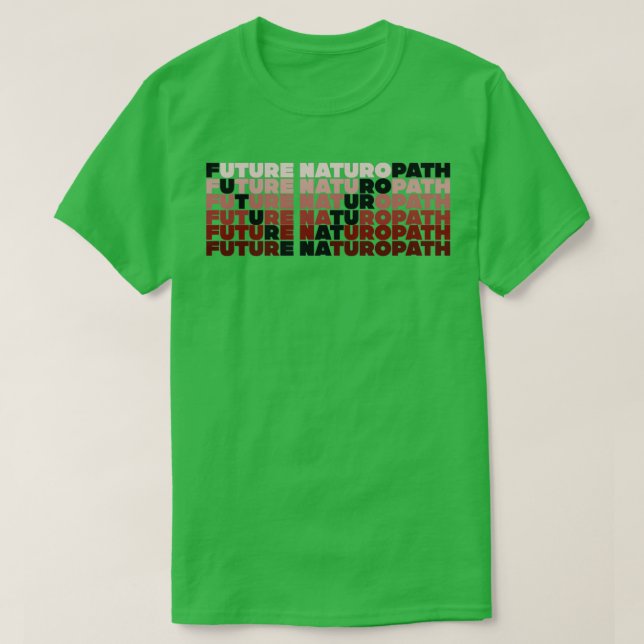 Future Naturopath Funny Naturopathic Doctor 1 T-Shirt (Design Front)