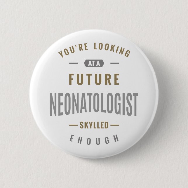 Future Neonatologist Gift ideas 6 Cm Round Badge (Front)