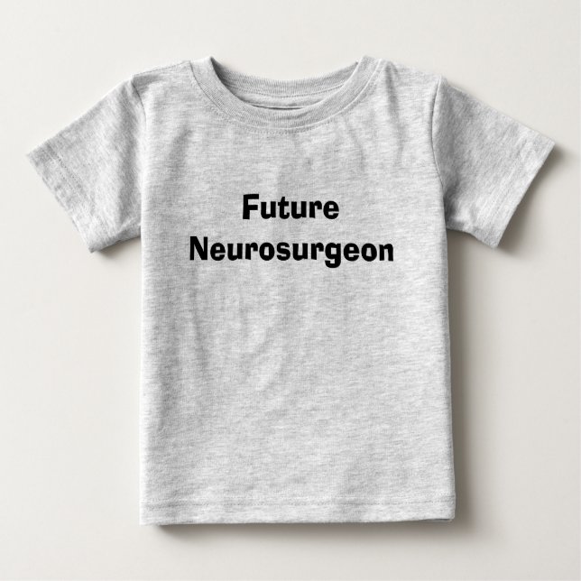 Future Neurosurgeon Baby T-Shirt (Front)