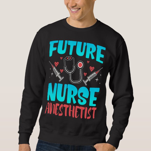 Future Nurse Anaesthetist Crna Student Future Anes Sweatshirt (Front)