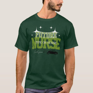 Future Nurse - Health Care Provider Family Nurse T-Shirt