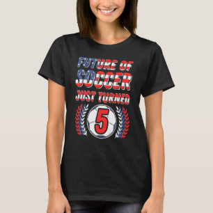 Future Of Soccer Just Turned 5 Birthday Party Cele T-Shirt