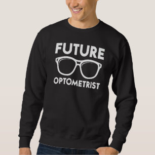 Future Optometrist Optometry Student Sweatshirt