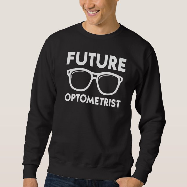 Future Optometrist Optometry Student Sweatshirt (Front)