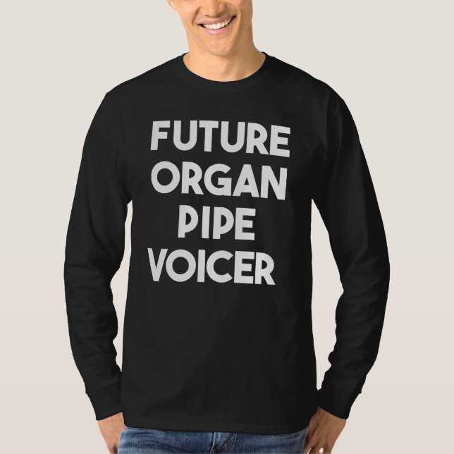 Future Organ Pipe Voicer T-Shirt (Front)