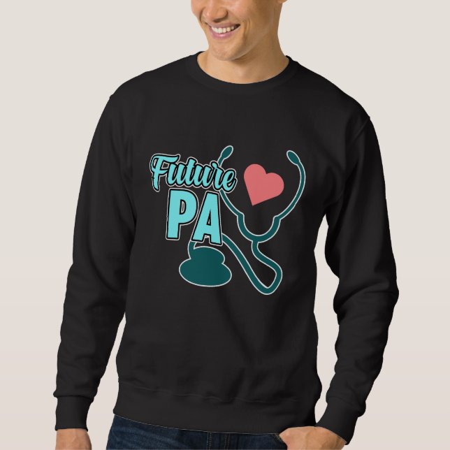 Future PA Physician Assistant Medical Students Gra Sweatshirt (Front)