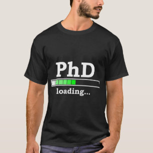Future PhD Loading Funny PhinisheD Promotion Gift  T-Shirt