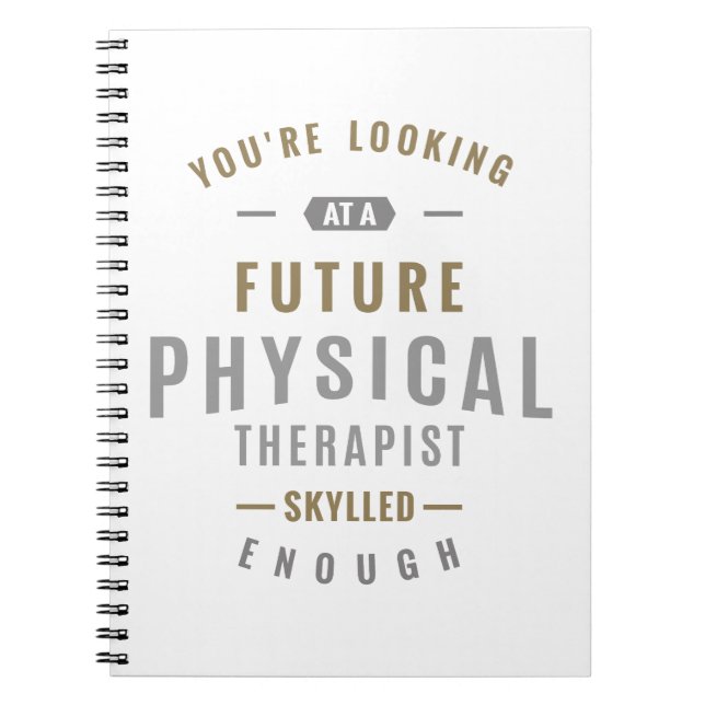 Future Physical Therapist Gift ideas Spiral Notebook (Front)