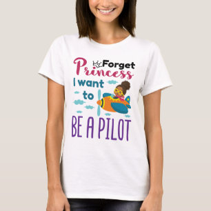 Future Pilot Forget Princess I Want to Be A Pilot T-Shirt