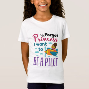 Future Pilot Forget Princess I Want to Be A Pilot T-Shirt