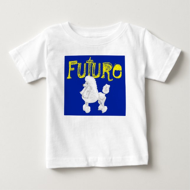 Future Poodle Baby T-Shirt (Front)
