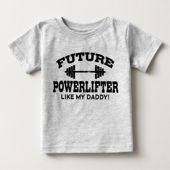 Future Powerlifter Like My daddy Baby T-Shirt (Front)