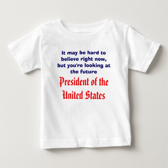 Future President Baby T-Shirt (Front)