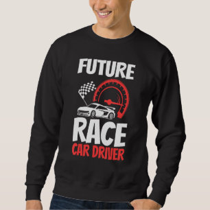 Future Race Car Driver Kids Men Women Cool Racing Sweatshirt