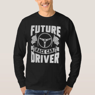 Future Race Car Driver Kids Men Women Cool Racing  T-Shirt