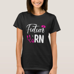Future Rn Nurse Funny Registered Nurse T-Shirt