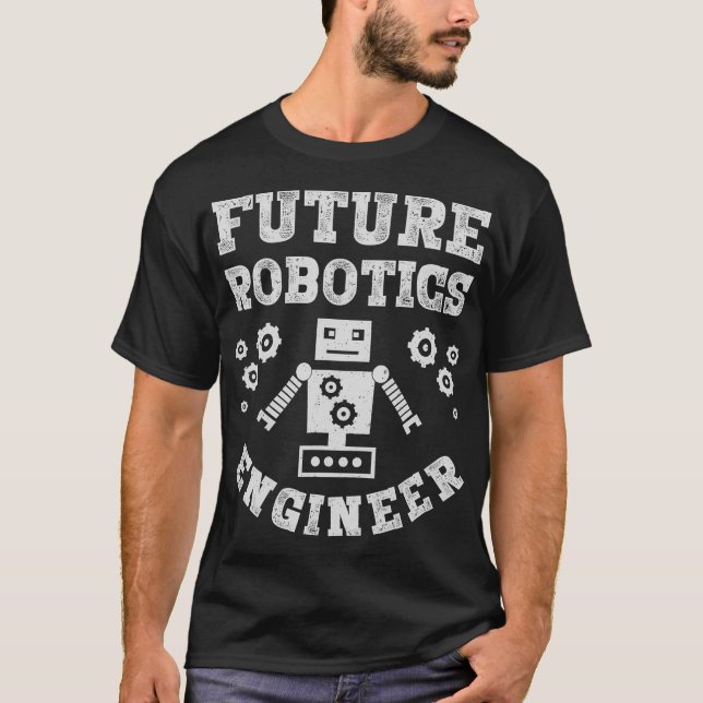 Future Robotics Engineer Funny Robot Engineering S T-Shirt (Front)