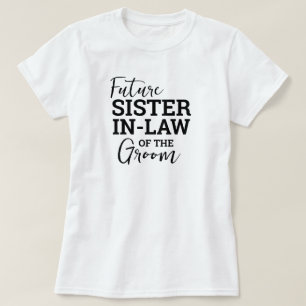 Future Sister In Law of Groom WV Wedding T-Shirt