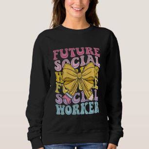 Future Social Worker Aspiring Advocate Future Coun Sweatshirt