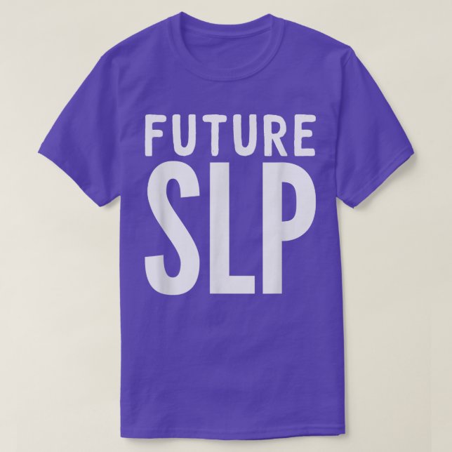 Future Speech Language Pathologist SLP T Shirt  (Design Front)