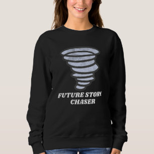 Future Storm Chaser Tornado Chasing Weather Meteor Sweatshirt