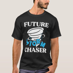 Future Storm Chaser Tornado Hurricane & Thundersto T-Shirt