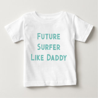 Future Surfer Like Daddy Baby T-Shirt