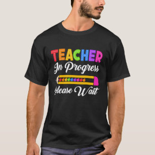 Future Teacher Cool Teacher In Progress Please Wai T-Shirt