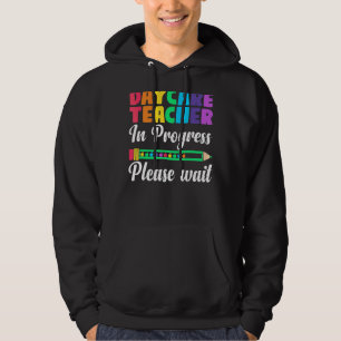 Future Teacher Daycare Teacher In Progress Please  Hoodie