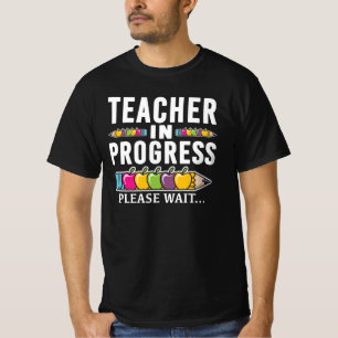Future Teacher In Progress Education Student  T-Shirt