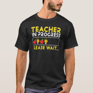 Future Teacher In Progress Please Wait Teaching T-Shirt