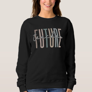 Future Teacher  Teacher In Progress Student Gradua Sweatshirt