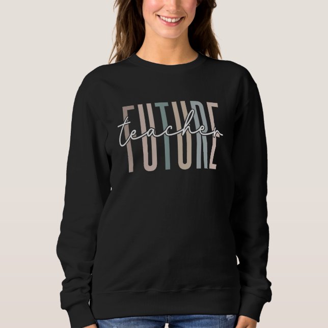 Future Teacher  Teacher In Progress Student Gradua Sweatshirt (Front)