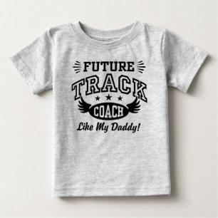 Future Track Coach Like My Daddy Baby T-Shirt
