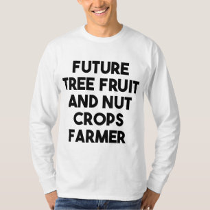 Future Tree Fruit And Nut Crops Farmer T-Shirt