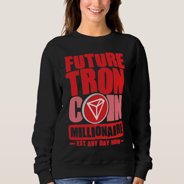 Future TRON Coin Millionaire Sweatshirt (Front)