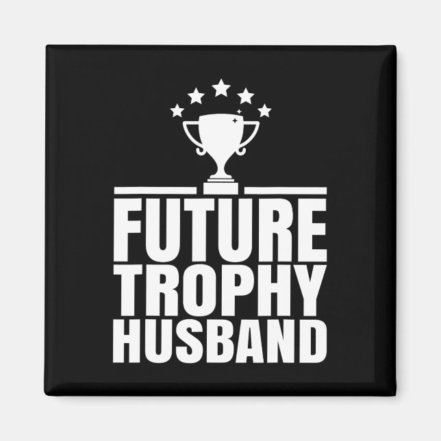 Future Trophy Fiance Groom To Be Funny Saying Futu Magnet (Front)
