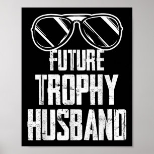 Future Trophy Fiance Groom To Be Husband Bachelor  Poster