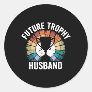Future Trophy Husband  Classic Round Sticker