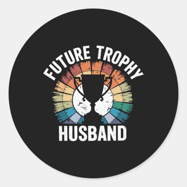 Future Trophy Husband  Classic Round Sticker (Front)
