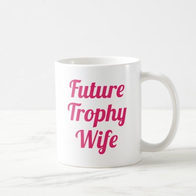 Future Trophy Wife Coffee Mug (Right)