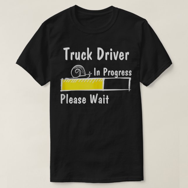 Future Truck Driver In Progress Please Wait  T-Shirt (Design Front)