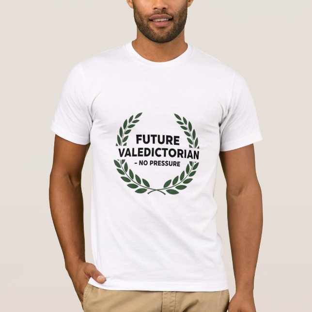 Future Valedictorian - No Pressure Funny Academic  T-Shirt (Front)