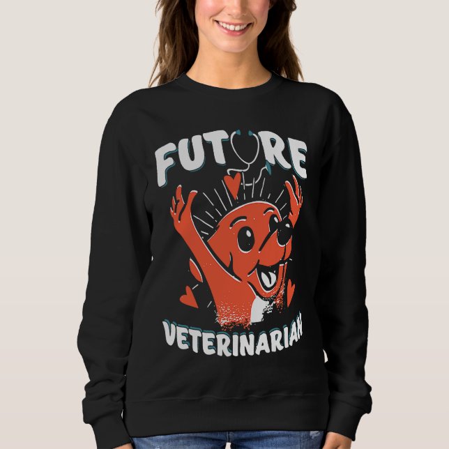 Future Veterinarian Vet Student  Dogtor Sweatshirt (Front)