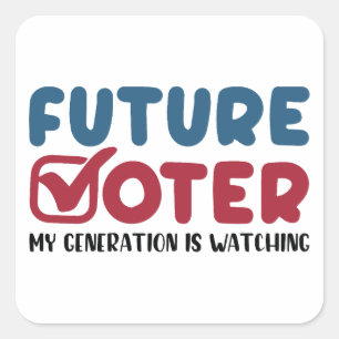 Future Voter My Generation Is Watching   Vote 2024 Square Sticker